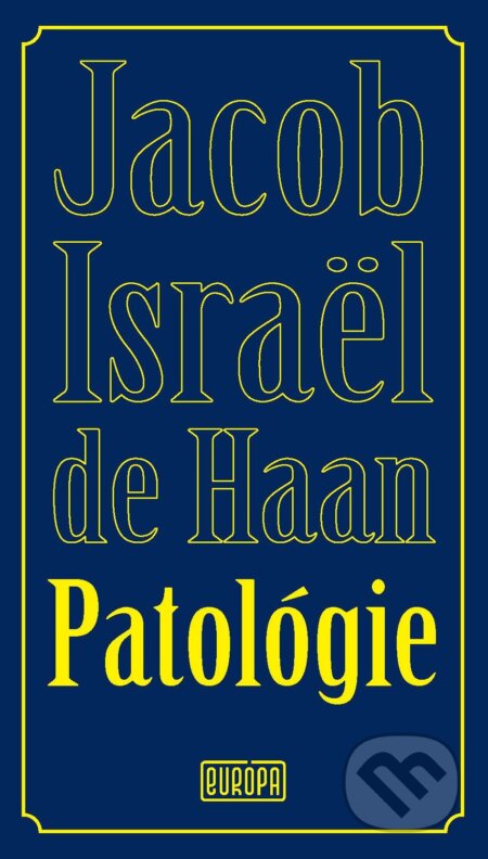 E-kniha: Patológie (Jacob Israël de Haan). Európa, 2025 E-kniha: Patológie (Jacob Israël de Haan). Európa, 2025