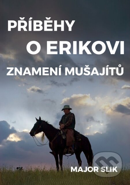 E-kniha: Příběhy o Erikovi (Major Slik). E-knihy jedou, 2025 E-kniha: Příběhy o Erikovi (Major Slik). E-knihy jedou, 2025