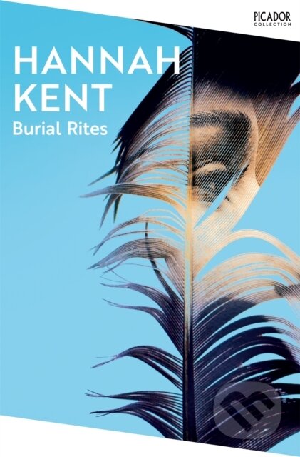 Kniha: Burial Rites (Hannah Kent). Picador, 2024 Kniha: Burial Rites (Hannah Kent). Picador, 2024