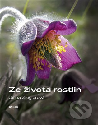 Kniha: Ze života rostlin (Jiřina Zieglerová). Togga, 2025 Kniha: Ze života rostlin (Jiřina Zieglerová). Togga, 2025