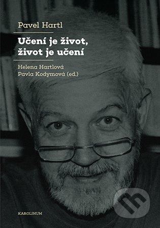 Kniha: Učení je život, život je učení (Pavel Hartl). Karolinum, 2025 Kniha: Učení je život, život je učení (Pavel Hartl). Karolinum, 2025