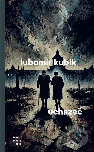 Kniha: Uchazeč (Lubomír Kubík). Prostor, 2025 Kniha: Uchazeč (Lubomír Kubík). Prostor, 2025