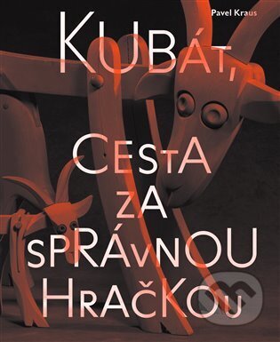 Kniha: Kubát, cesta za správnou hračkou (Pavel Kraus). Books & Pipes, 2025 Kniha: Kubát, cesta za správnou hračkou (Pavel Kraus). Books & Pipes, 2025