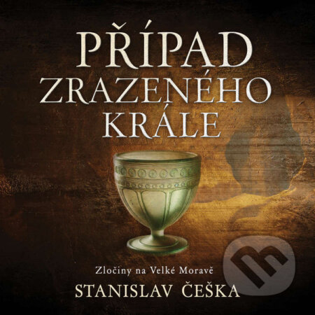 Audiokniha: Případ zrazeného krále (Stanislav Češka). Tympanum, 2025 Audiokniha: Případ zrazeného krále (Stanislav Češka). Tympanum, 2025