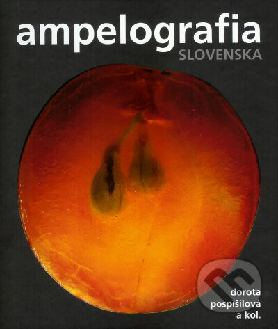 Kniha: Ampelografia Slovenska (Dorota Pospíšilová a a kolektiv). , 2006 Kniha: Ampelografia Slovenska (Dorota Pospíšilová a a kolektiv). , 2006