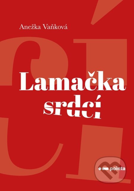 Kniha: Lamačka srdcí (Anežka Vaňková). Pointa, 2025 Kniha: Lamačka srdcí (Anežka Vaňková). Pointa, 2025