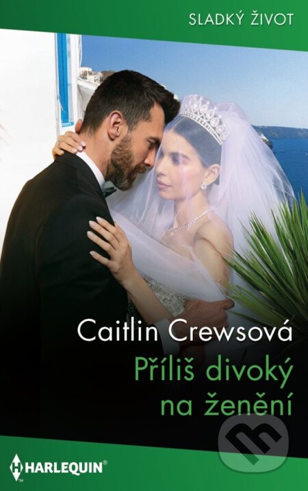 E-kniha: Příliš divoký na ženění (Caitlin Crews). HarperCollins, 2025 E-kniha: Příliš divoký na ženění (Caitlin Crews). HarperCollins, 2025