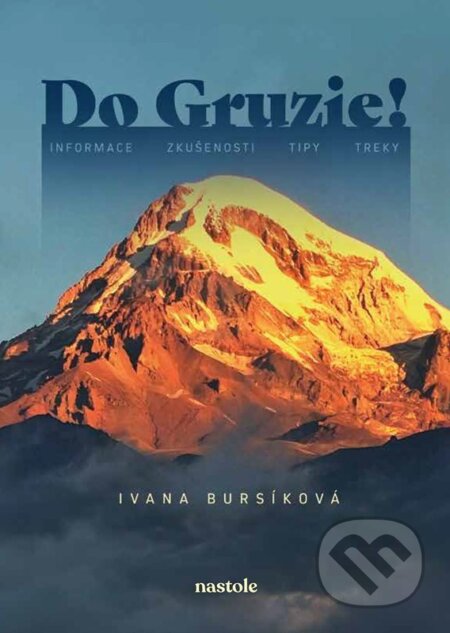 Kniha: Do Gruzie! (Ivana Bursíková). nastole, 2025 Kniha: Do Gruzie! (Ivana Bursíková). nastole, 2025