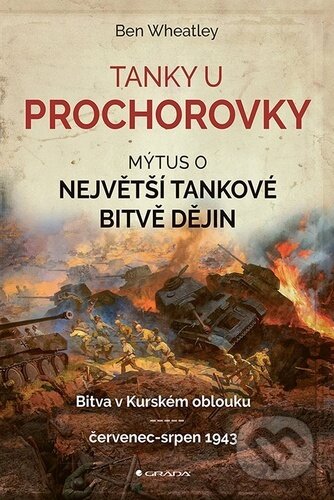 Kniha: Tanky u Prochorovky (Ben Wheatley). Grada, 2025 Kniha: Tanky u Prochorovky (Ben Wheatley). Grada, 2025