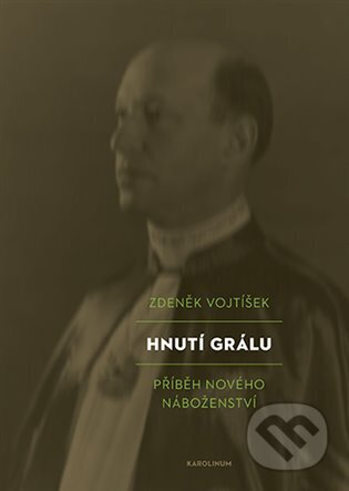 Kniha: Hnutí Grálu (Zdeněk Vojtíšek). Karolinum, 2025 Kniha: Hnutí Grálu (Zdeněk Vojtíšek). Karolinum, 2025