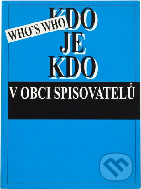 Kniha: Kdo je kdo v Obci spisovatelů (Obec spisovatelů). Obec spisovatelů, 2008 Kniha: Kdo je kdo v Obci spisovatelů (Obec spisovatelů). Obec spisovatelů, 2008
