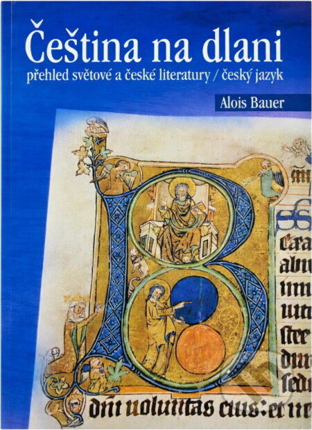 Kniha: Čeština na dlani : přehled světové a české literatury : český jazyk (Alois Bauer). Rubico, 2000 Kniha: Čeština na dlani : přehled světové a české literatury : český jazyk (Alois Bauer). Rubico, 2000