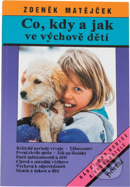 Kniha: Co, kdy a jak ve výchově dětí (Zdeněk Matějček). Portál, 1996 Kniha: Co, kdy a jak ve výchově dětí (Zdeněk Matějček). Portál, 1996