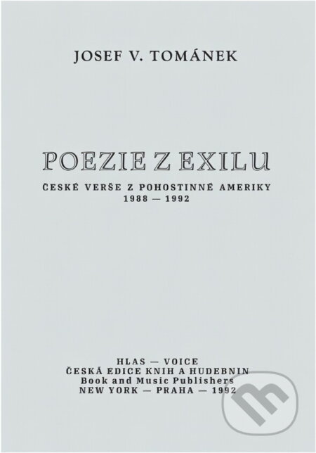 Kniha: Poezie z exilu : české verše z pohostinné Ameriky 1988-1992 (Josef Václav Tománek). , 1992 Kniha: Poezie z exilu : české verše z pohostinné Ameriky 1988-1992 (Josef Václav Tománek). , 1992