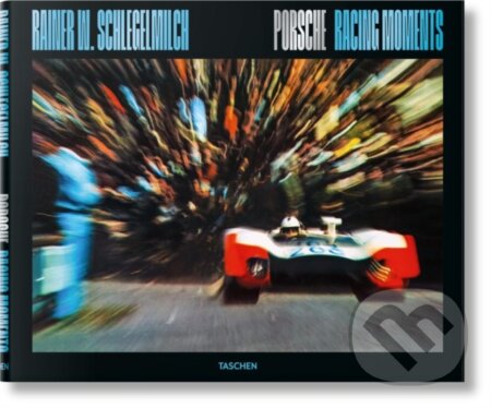 Kniha: Porsche Racing Moments (Rainer W. Schlegelmilch). Taschen, 2025 Kniha: Porsche Racing Moments (Rainer W. Schlegelmilch). Taschen, 2025