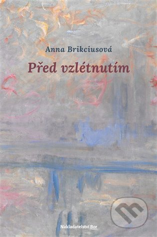Kniha: Před vzlétnutím (Anna Brikciusová). Nakladatelství Bor, 2025 Kniha: Před vzlétnutím (Anna Brikciusová). Nakladatelství Bor, 2025