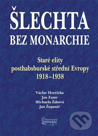 Kniha: Šlechta bez monarchie (Václav Horčička). Agentura Pankrác, 2025 Kniha: Šlechta bez monarchie (Václav Horčička). Agentura Pankrác, 2025