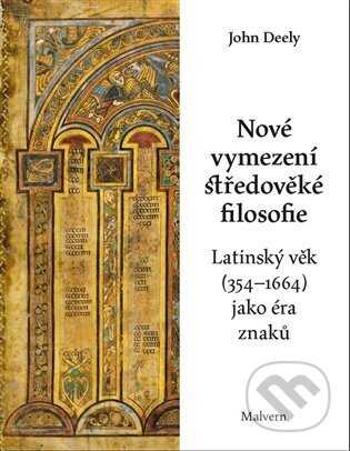 Kniha: Nové vymezení středověké filosofie (John Deely). Malvern, 2025 Kniha: Nové vymezení středověké filosofie (John Deely). Malvern, 2025