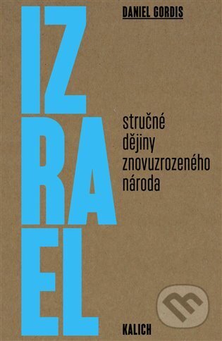 Kniha: Izrael (Daniel Gordis). Kalich, 2025 Kniha: Izrael (Daniel Gordis). Kalich, 2025