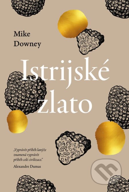Kniha: Istrijské zlato (Mike Downey). Ikar CZ, 2025 Kniha: Istrijské zlato (Mike Downey). Ikar CZ, 2025