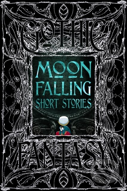 Kniha: Moon Falling Short Stories (Flame Tree Publishing). Flame Tree Publishing, 2024 Kniha: Moon Falling Short Stories (Flame Tree Publishing). Flame Tree Publishing, 2024