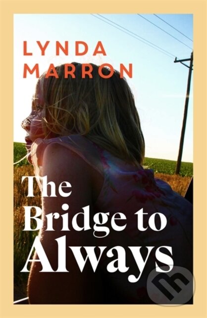 Kniha: The Bridge to Always (Lynda Marron). Bonnier Books, 2025 Kniha: The Bridge to Always (Lynda Marron). Bonnier Books, 2025