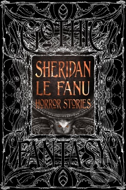 Kniha: Sheridan Le Fanu Horror Stories (Sheridan Le Fanu). Flame Tree Publishing, 2025 Kniha: Sheridan Le Fanu Horror Stories (Sheridan Le Fanu). Flame Tree Publishing, 2025