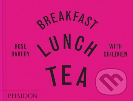 Kniha: Breakfast, Lunch, Tea with Children (Rose Carrarini a marissa-catherine carrarini). Phaidon, 2025 Kniha: Breakfast, Lunch, Tea with Children (Rose Carrarini a marissa-catherine carrarini). Phaidon, 2025