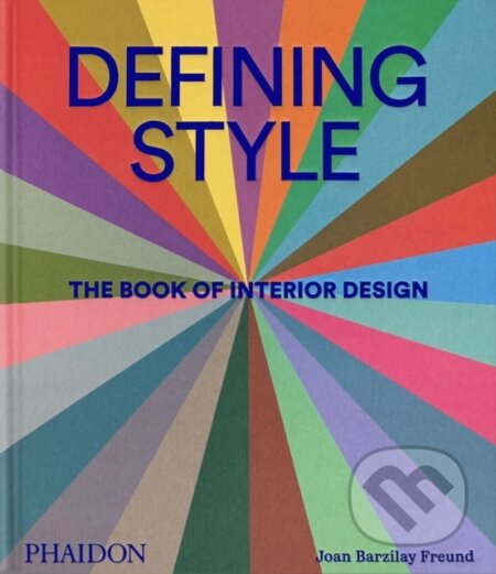 Kniha: Defining Style (Joan Barzilay Freund). Phaidon, 2025 Kniha: Defining Style (Joan Barzilay Freund). Phaidon, 2025