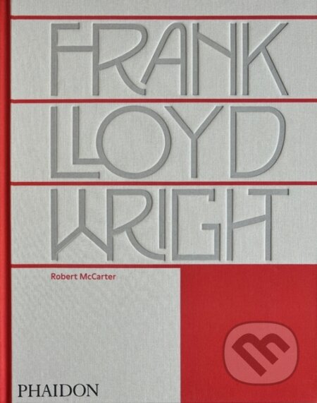Kniha: Frank Lloyd Wright (Robert McCarter). Phaidon, 2025 Kniha: Frank Lloyd Wright (Robert McCarter). Phaidon, 2025