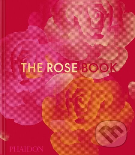Kniha: The Rose Book (Phaidon Editors). Phaidon, 2025 Kniha: The Rose Book (Phaidon Editors). Phaidon, 2025