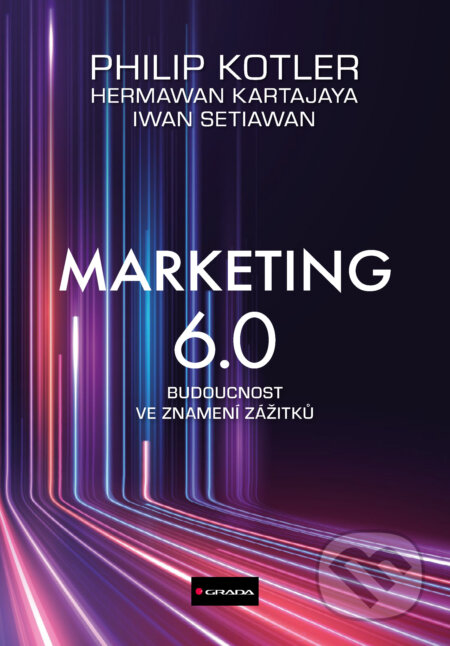E-kniha: Marketing 6.0 (Hermawan Kartajaya, Iwan Setiawan a Philip Kotler). Grada, 2025 E-kniha: Marketing 6.0 (Hermawan Kartajaya, Iwan Setiawan a Philip Kotler). Grada, 2025