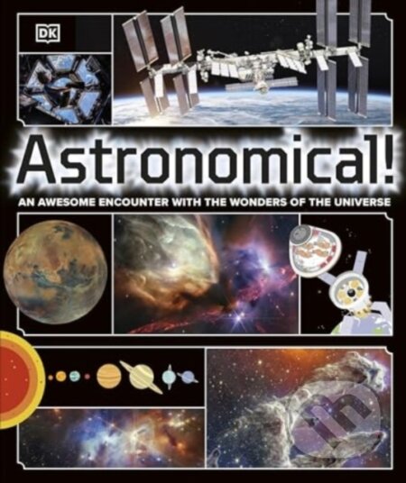 Kniha: Astronomical! (DK). Dorling Kindersley, 2025 Kniha: Astronomical! (DK). Dorling Kindersley, 2025