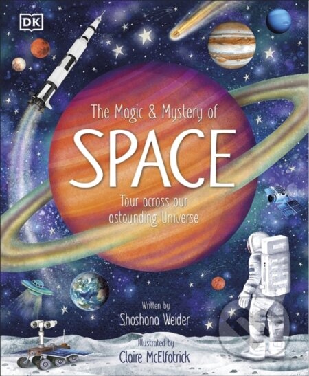 Kniha: The Magic and Mystery of Space (Shoshana Weider). Dorling Kindersley Children, 2025 Kniha: The Magic and Mystery of Space (Shoshana Weider). Dorling Kindersley Children, 2025