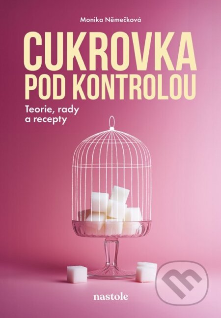 Kniha: Cukrovka pod kontrolou (Monika Němečková). nastole, 2025 Kniha: Cukrovka pod kontrolou (Monika Němečková). nastole, 2025
