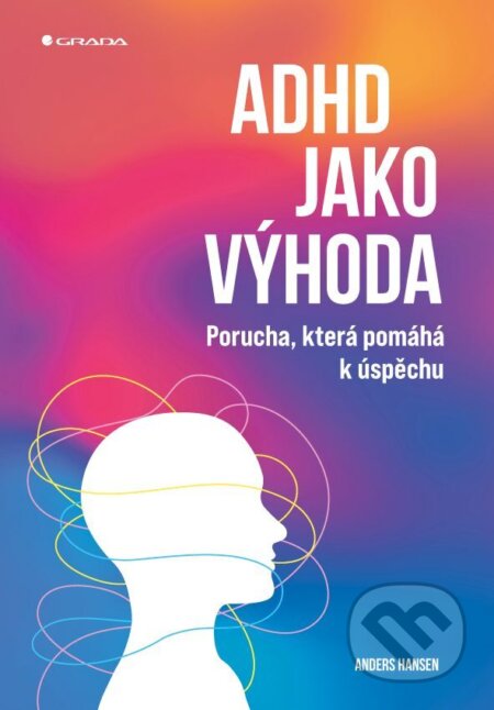 E-kniha: ADHD jako výhoda (Anders Hansen). Grada, 2025 E-kniha: ADHD jako výhoda (Anders Hansen). Grada, 2025