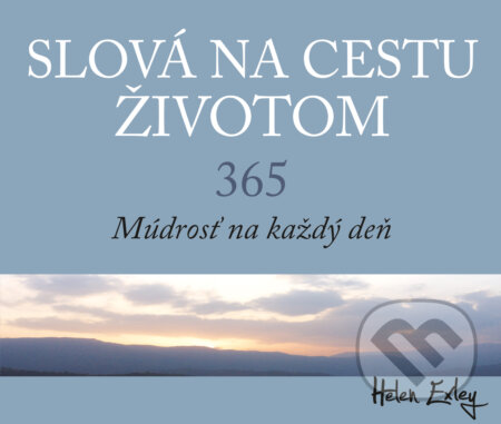 Kniha: Slová na cestu životom (Helen Exley). Slovart, 2025 Kniha: Slová na cestu životom (Helen Exley). Slovart, 2025