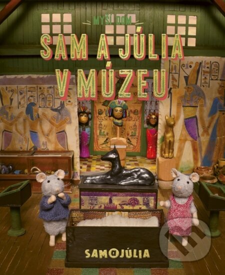 Kniha: Myší dom: Sam a Júlia v múzeu (Karina Schaapman). Stonožka, 2025 Kniha: Myší dom: Sam a Júlia v múzeu (Karina Schaapman). Stonožka, 2025