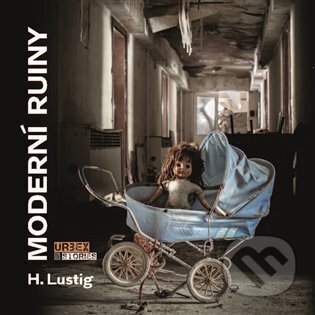 Kniha: Moderní ruiny (Robert H. Lustig). Argo, 2025 Kniha: Moderní ruiny (Robert H. Lustig). Argo, 2025