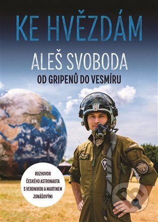 Kniha: Ke hvězdám (Martin Jonáš a Aleš Svoboda). Argo, 2025 Kniha: Ke hvězdám (Martin Jonáš a Aleš Svoboda). Argo, 2025