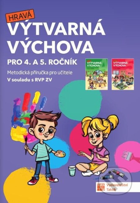 Kniha: Výtvarná výchova pro 4. a 5. ročník - metodická příručka (Taktik). Taktik, 2025 Kniha: Výtvarná výchova pro 4. a 5. ročník - metodická příručka (Taktik). Taktik, 2025