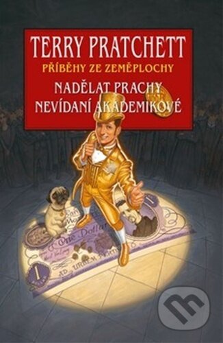 Kniha: Nadělat prachy / Nevídaní akademikové (Terry Pratchett). Talpress, 2025 Kniha: Nadělat prachy / Nevídaní akademikové (Terry Pratchett). Talpress, 2025