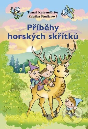 Kniha: Příběhy horských skřítků (Tomáš Kutzendörfer a Zdeňka Študlarová). Gabreta, 2025 Kniha: Příběhy horských skřítků (Tomáš Kutzendörfer a Zdeňka Študlarová). Gabreta, 2025