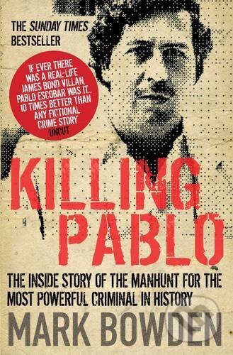 Kniha: Killing Pablo (Mark Bowden). Atlantic Books, 2012 Kniha: Killing Pablo (Mark Bowden). Atlantic Books, 2012