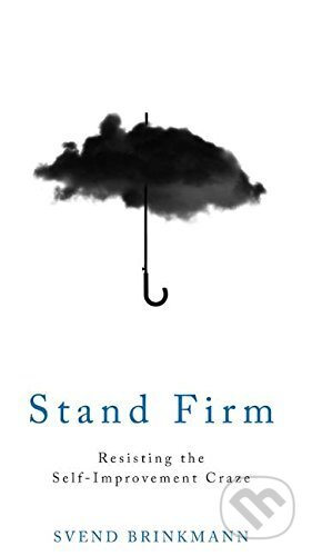 Kniha: Stand Firm (Svend Brinkmann). John Wiley & Sons, 2017 Kniha: Stand Firm (Svend Brinkmann). John Wiley & Sons, 2017