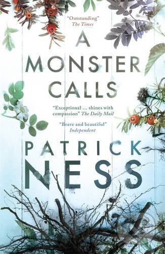 Kniha: A Monster Calls (Patrick Ness). Walker books, 2012 Kniha: A Monster Calls (Patrick Ness). Walker books, 2012