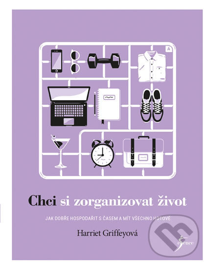 Kniha: Chci si zorganizovat život (Harriet Griffey). Esence, 2017 Kniha: Chci si zorganizovat život (Harriet Griffey). Esence, 2017