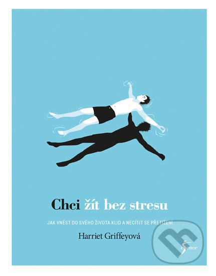 Kniha: Chci žít bez stresu (Harriet Griffey). Esence, 2017 Kniha: Chci žít bez stresu (Harriet Griffey). Esence, 2017