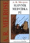 Kniha: Slovník medvídka Pú (A. R. Melrose). Volvox Globator, 1999 Kniha: Slovník medvídka Pú (A. R. Melrose). Volvox Globator, 1999