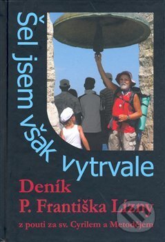 Kniha: Šel jsem však vytrvale (František Lízna). Cesta, 2009 Kniha: Šel jsem však vytrvale (František Lízna). Cesta, 2009
